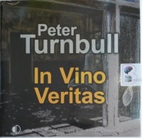 In Vino Veritas written by Peter Turnbull performed by Gordon Griffin on Audio CD (Unabridged)